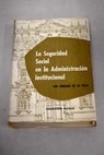 La seguridad social en la administracin internacional / Luis Enrique de la Villa Gil
