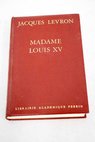 Madame Louis XV l pouse du Bien aim / Jacques Levron