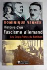 Histoire d un fascisme allemand Les corps francs du Baltikum et la Rvolution / Dominique Venner