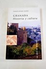 Granada historia y cultura / Joaquín Bosque Maurel