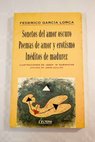 Sonetos del amor oscuro Poemas de amor y erotismo Inditos de madurez / Federico Garca Lorca
