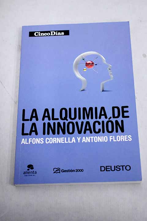 La alquimia de la innovacin / Alfons Cornella