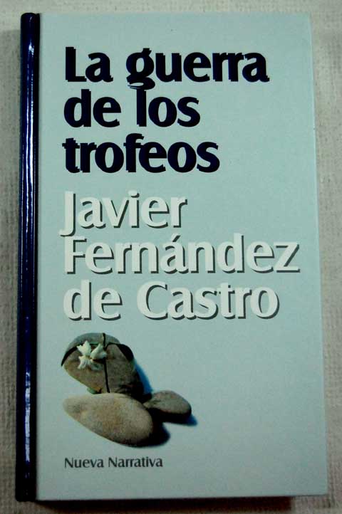 La guerra de los trofeos / Javier Fernndez de Castro