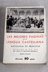Las mejores pginas de la lengua castellana Antologa de prosistas Siglos X al XX Mil aos de literatura espaola