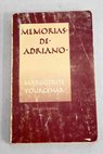 Memorias de Adriano / Marguerite Yourcenar