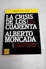 La crisis de los cuarenta / Alberto Moncada