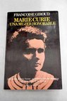 Marie Curie una mujer honorable / Francoise Giroud
