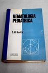 Hematología pediátrica / Carl H Smith