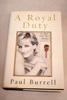A royal duty / Paul Burrell