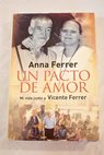 Un pacto de amor mi vida junto a Vicente Ferrer / Anna Ferrer