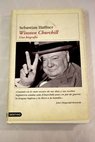 Winston Churchill una biografía / Sebastian Haffner