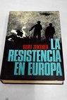 Historia ilustrada de la resistencia en Europa 1933 1945 / Kurt Zentner