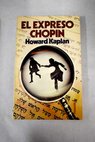 El expreso Chopin / Howard Kaplan