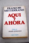 Aquí y ahora / Francois Mitterrand