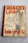 Gramtica latina Ejercicios y temas de composicin / Emilio Forns