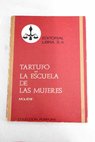 Tartufo La escuela de las mujeres / Moliere