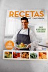 Recetas de temporada con los mejores alimentos de cada estacin / Sergio Fernndez