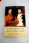 Napoleon and Wellington / Andrew Roberts