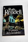 El pjaro del cocodrilo / Ruth Rendell