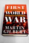The First World War / Martin Gilbert