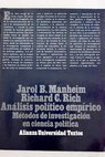 Análisis político empírico métodos de investigación en ciencia política / Jarol B Manheim