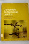 Compendio de toxicologa prctica / Guillermo Tena