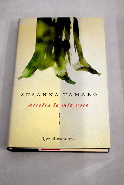 Ascolta la mia voce / Susanna Tamaro