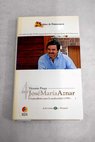 Jos Mara Aznar un presidente para la modernidad 1996 / Victoria Prego