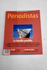 Cuadernos de periodistas revista de la Asociacin de la Prensa de Madrid nmero 16 La batalla perdida