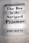 The boy in the striped pyjamas a fable / John Boyne