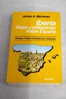 Iberia viajes y reflexiones sobre Espaa tomo I Badajoz Toledo Crdoba Las marismas / James A Michener