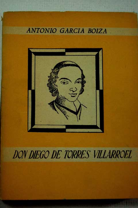 Don Diego de Torres Villarroel Ensayo biográfico / Antonio García Boiza