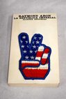 La Repblica Imperial Los Estados Unidos en el mundo 1945 1972 / Raymond Aron