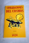 Civilizaciones del cosmos antiguas astronomas y visitantes extraterrestres / Tom Martnez