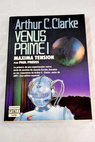 Venus prime 1 mxima tensin mxima tensin / Arthur Charles Clarke