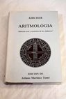 Aritmología historia real y esotérica de los números / Athanasius Kircher
