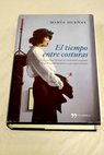 El tiempo entre costuras / Mara Dueas