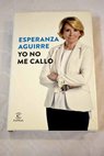 Yo no me callo / Esperanza Aguirre