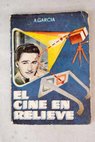 El cine en relieve / A García