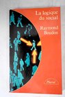 La Logique du social introduction a l analyse sociologique / Raymond Boudon
