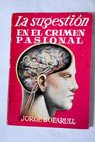 La sugestin en el crimen pasional / Jorge Bofarull