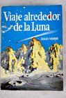 Viaje alrededor de la luna / Julio Verne