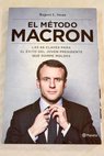 El mtodo Macron las 68 claves para el xito del joven presidente que rompe moldes / Rupert L Swan