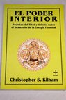 El poder interior secretos del Tbet y Oriente sobre el desarrollo de la energa personal / Christopher S Kilham