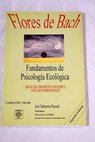 Flores de Bach fundamentos de psicología ecológica tomo 1 Hacia una terapéutica holística con las flores de Bach / José Salmerón Pascual