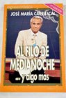 Al filo de medianoche y algo más la televisión desde el otro lado de la pantalla / José María Carrascal