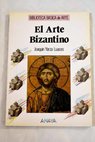 El arte Bizantino / Joaqun Yarza Luaces