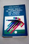 Medio siglo de campeonato del mundo de fútbol / Pedro Escamilla
