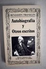 Autobiografa y otros escritos / Benjamin Franklin