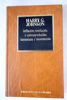 Inflación y revolución y contrarrevolución keynesiana y monetarista / Harry G Johnson